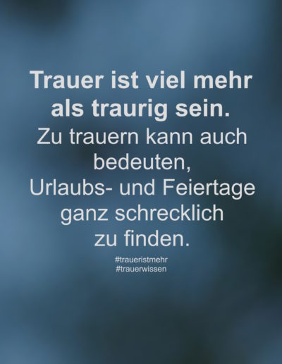 Trauer ist viel mehr als traurig sein.