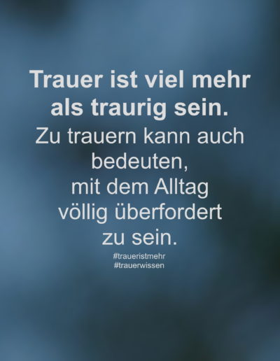 Trauer ist viel mehr als traurig sein.