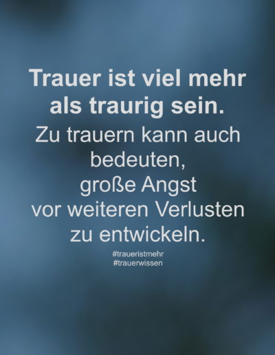 Trauer ist viel mehr als traurig sein.