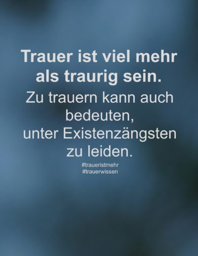Trauer ist viel mehr als traurig sein.