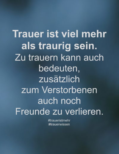 Trauer ist viel mehr als traurig sein.
