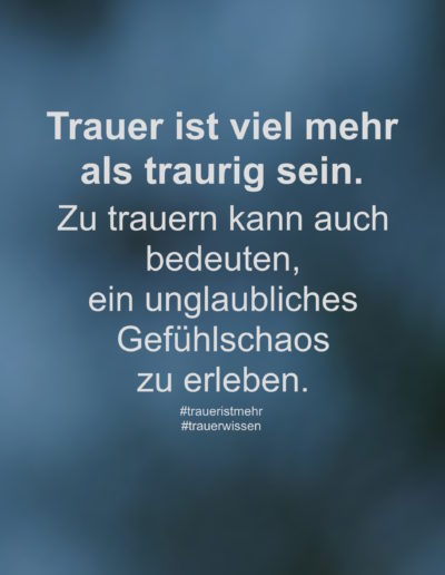 Trauer ist viel mehr als traurig sein.