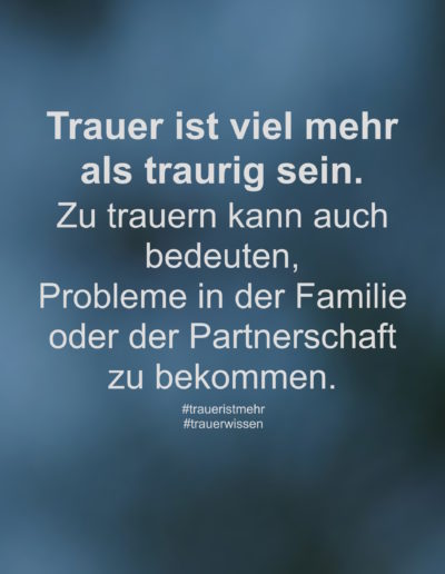 Trauer ist viel mehr als traurig sein.