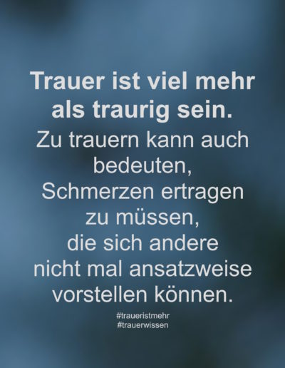 Trauer ist viel mehr als traurig sein.