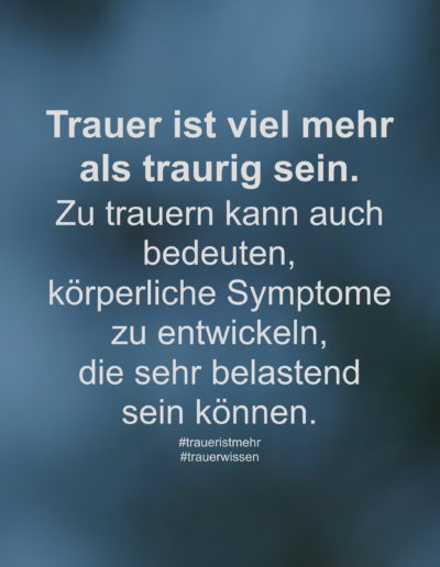 Trauer ist viel mehr als traurig sein.