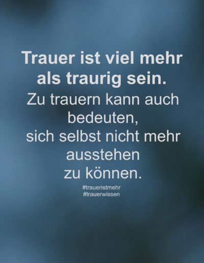 Trauer ist viel mehr als traurig sein.