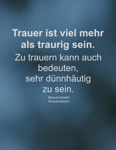 Trauer ist viel mehr als traurig sein.