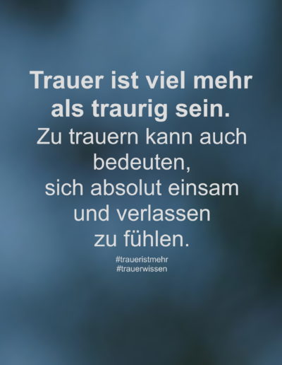 Trauer ist viel mehr als traurig sein.