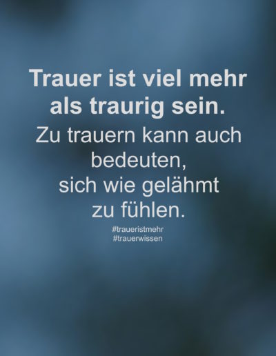 Trauer ist viel mehr als traurig sein.