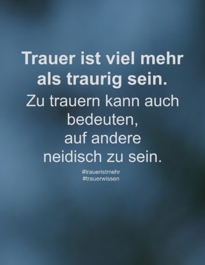 Trauer ist viel mehr als traurig sein.