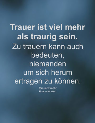 Trauer ist viel mehr als traurig sein.