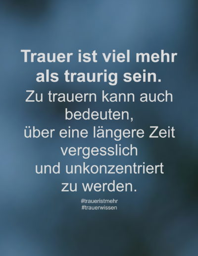 Trauer ist viel mehr als traurig sein.