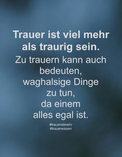 Trauer ist viel mehr als traurig sein.