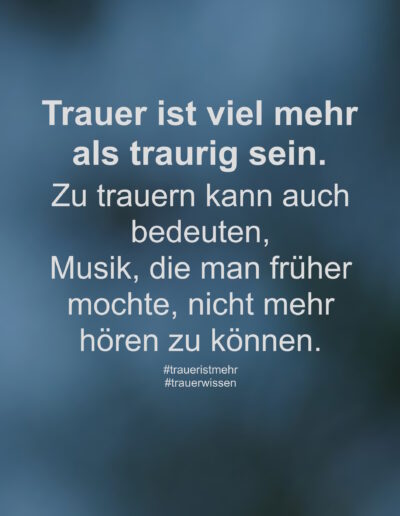 Trauer ist viel mehr als traurig sein.