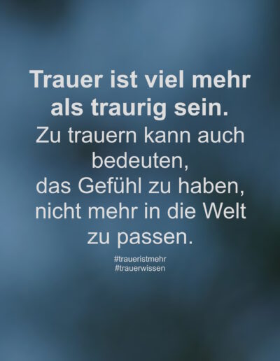 Trauer ist viel mehr als traurig sein.