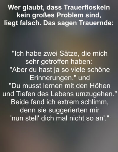 Aussagen von Trauernden zum Thema Trauerfloskeln